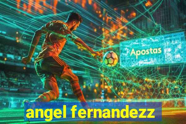 angel fernandezz